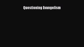 Questioning Evangelism [Download] Full Ebook