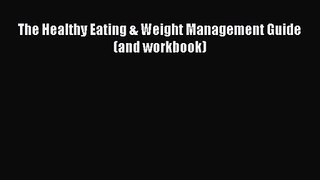 PDF Download The Healthy Eating & Weight Management Guide (and workbook) PDF Online