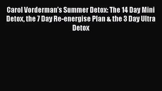 PDF Download Carol Vorderman's Summer Detox: The 14 Day Mini Detox the 7 Day Re-energise Plan