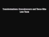 PDF Download Transformations: Crossdressers and Those Who Love Them Read Full Ebook