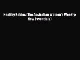 [PDF Download] Healthy Babies (The Australian Women's Weekly: New Essentials) [Download] Full