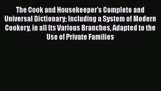 [PDF Download] The Cook and Housekeeper's Complete and Universal Dictionary Including a System