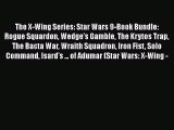 The X-Wing Series: Star Wars 9-Book Bundle: Rogue Squardon Wedge's Gamble The Krytos Trap The