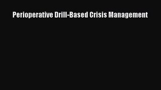 Download Perioperative Drill-Based Crisis Management PDF Free