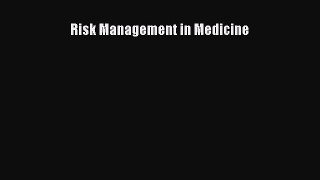Download Risk Management in Medicine Ebook Online