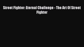PDF Download Street Fighter: Eternal Challenge - The Art Of Street Fighter PDF Full Ebook