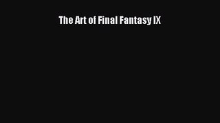 [PDF Download] The Art of Final Fantasy IX [Download] Full Ebook
