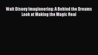 [PDF Download] Walt Disney Imagineering: A Behind the Dreams Look at Making the Magic Real