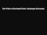 PDF Download The Prints of Rockwell Kent: Catalogue Raisonné. Download Online