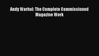 PDF Download Andy Warhol: The Complete Commissioned Magazine Work Download Full Ebook