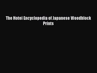 PDF Download The Hotei Encyclopedia of Japanese Woodblock Prints Download Full Ebook