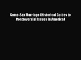 PDF Download Same-Sex Marriage (Historical Guides to Controversial Issues in America) Download