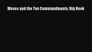 [PDF Download] Moses and the Ten Commandments Big Book [PDF] Online