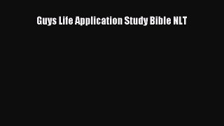 [PDF Download] Guys Life Application Study Bible NLT [Read] Full Ebook