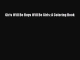 [PDF Download] Girls Will Be Boys Will Be Girls: A Coloring Book [Download] Full Ebook