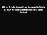 [PDF Download] XML for Web Designers Using Macromedia Studio MX 2004 (Charles River Media Internet