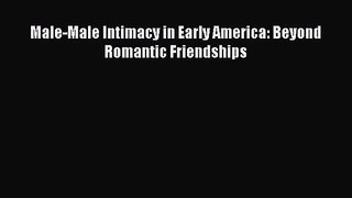 PDF Download Male-Male Intimacy in Early America: Beyond Romantic Friendships PDF Full Ebook