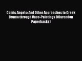 [PDF Download] Comic Angels: And Other Approaches to Greek Drama through Vase-Paintings (Clarendon