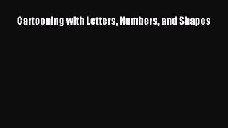 [PDF Download] Cartooning with Letters Numbers and Shapes [Read] Online
