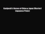 PDF Download Kuniyoshi's Heroes of China & Japan (Warrior) (Japanese Prints) Download Full