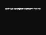 [PDF Download] Oxford Dictionary of Humorous Quotations [Read] Full Ebook