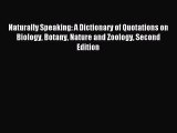[PDF Download] Naturally Speaking: A Dictionary of Quotations on Biology Botany Nature and