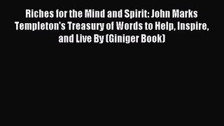 [PDF Download] Riches for the Mind and Spirit: John Marks Templeton's Treasury of Words to