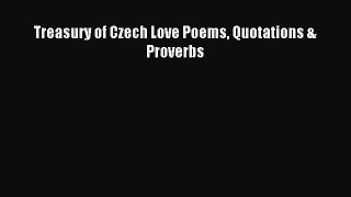[PDF Download] Treasury of Czech Love Poems Quotations & Proverbs [Download] Online