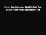 [PDF Download] Pocket Calorie Counter: The Little Book That Measures and Counts Your Portions