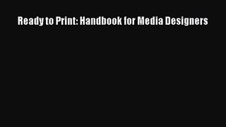 PDF Download Ready to Print: Handbook for Media Designers PDF Full Ebook