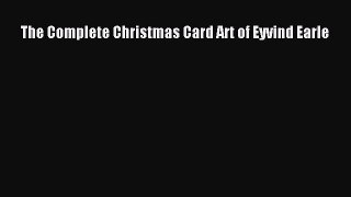 PDF Download The Complete Christmas Card Art of Eyvind Earle PDF Full Ebook