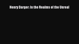 PDF Download Henry Darger: In the Realms of the Unreal Download Full Ebook