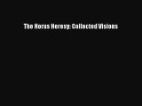 [PDF Download] The Horus Heresy: Collected Visions [Read] Full Ebook