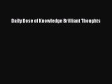 [PDF Download] Daily Dose of Knowledge Brilliant Thoughts [Read] Full Ebook