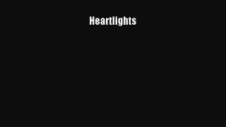 [PDF Download] Heartlights [Download] Online
