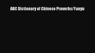[PDF Download] ABC Dictionary of Chinese Proverbs/Yanyu [PDF] Full Ebook