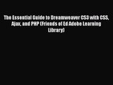 [PDF Download] The Essential Guide to Dreamweaver CS3 with CSS Ajax and PHP (Friends of Ed