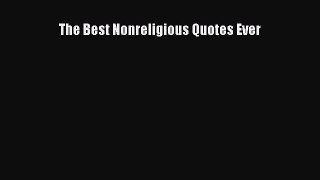 [PDF Download] The Best Nonreligious Quotes Ever [Download] Full Ebook