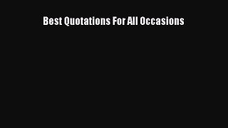 [PDF Download] BEST QUOTATIONS FOR ALL OCCASIONS [Download] Full Ebook