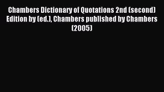 [PDF Download] Chambers Dictionary of Quotations 2nd (second) Edition by (ed.) Chambers published