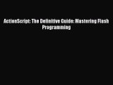 [PDF Download] ActionScript: The Definitive Guide: Mastering Flash Programming [Read] Online