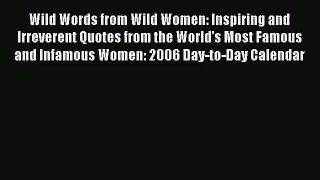 [PDF Download] Wild Words from Wild Women: Inspiring and Irreverent Quotes from the World's