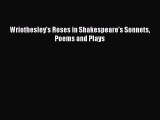 PDF Download Wriothesley's Roses in Shakespeare's Sonnets Poems and Plays PDF Full Ebook