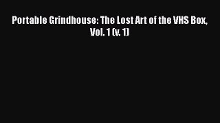 PDF Download Portable Grindhouse: The Lost Art of the VHS Box Vol. 1 (v. 1) Download Full Ebook