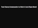[PDF Download] Tom Clancy Commander in Chief: A Jack Ryan Novel [Read] Online