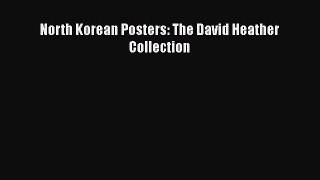 PDF Download North Korean Posters: The David Heather Collection Read Full Ebook