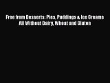 [PDF Download] Free from Desserts: Pies Puddings & Ice Creams All Without Dairy Wheat and Gluten