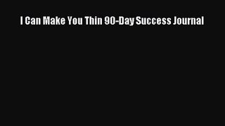 [PDF Download] I Can Make You Thin 90-Day Success Journal [Download] Full Ebook