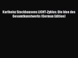 [PDF Download] Karlheinz Stockhausens LICHT-Zyklus: Die Idee des Gesamtkunstwerks (German Edition)