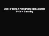 [PDF Download] Sticks 'n' Skins: A Photography Book About the World of Drumming [Download]